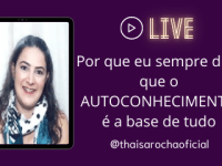 Por que eu sempre digo que o AUTOCONHECIMENTO é a base de&nbsp;tudo?