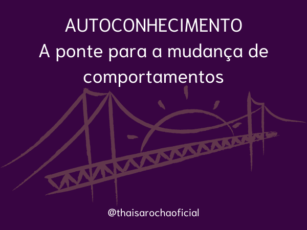 AUTOCONHECIMENTO: a ponte para a mudança de&nbsp;comportamentos