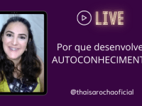 Por que desenvolver AUTOCONHECIMENTO?