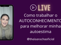 Como trabalhar o AUTOCONHECIMENTO para melhorar minha&nbsp;Autoestima?